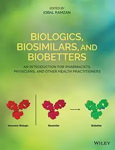 Biologics, Biosimilars, and Biobetters: An Introduction for Pharmacists, Physicians, and Other Health Practitioners