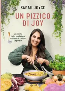 Sarah Joyce - Un pizzico di Joy. Le ricette della tradizione italiana in chiave vegetale