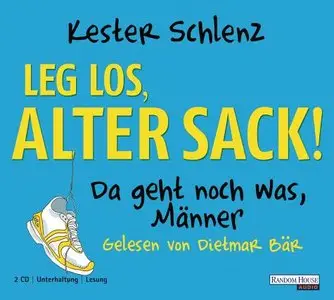 Leg los, alter Sack Da geht noch was, Männer