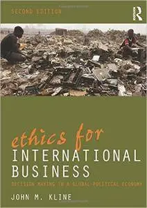 Ethics for International Business: Decision-Making in a Global Political Economy