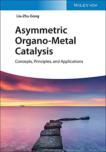 Asymmetric Organo-Metal Catalysis: Concepts, Principles, and Applications