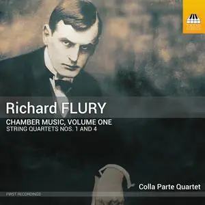 Colla Parte Quartet - Richard Flury: Chamber Music, Volume One: String Quartets, Nos. 1 & 4 (2024)