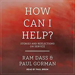 How Can I Help?: Stories and Reflections on Service [Audiobook]