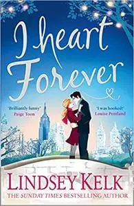 I Heart Forever: The brilliantly funny feel-good romance (I Heart Series, Book 7)