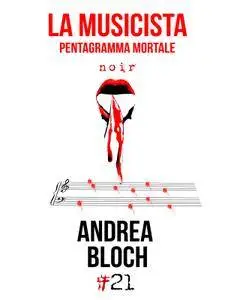 Andrea Bloch - La musicista. Pentagramma mortale