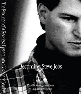 Becoming Steve Jobs: The Evolution of a Reckless Upstart Into a Visionary Leader (Audiobook) 