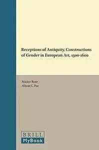 Receptions of antiquity, constructions of gender in European art, 1300-1600 (Repost)