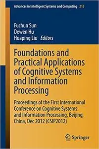 Foundations and Practical Applications of Cognitive Systems and Information Processing: Proceedings