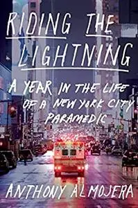 Riding The Lightning: A Year in the Life of a New York City Paramedic