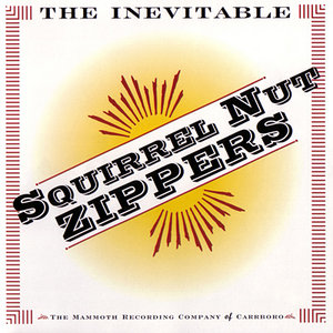 Squirrel Nut Zippers: 7 CDs collection (1995-2009) RE-UP