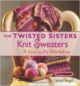 The Twisted Sisters Knit Sweaters: A Knit-to-Fit Workshop (Repost)
