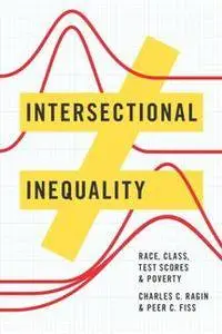 Intersectional Inequality : Race, Class, Test Scores, and Poverty