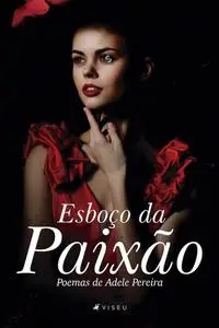 «Esboço da Paixão» by Adele Pereira