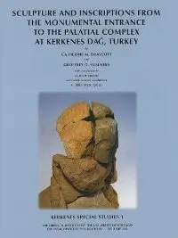 Sculpture and Inscriptions from the Monumental Entrance to the Palatial Complex at Kerkenes, Turkey: 1