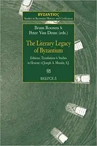 The Literary Legacy of Byzantium: Editions, Translations and Studies in Honour of Joseph A. Munitiz