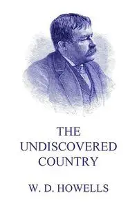 «The Undiscovered Country» by William Dean Howells