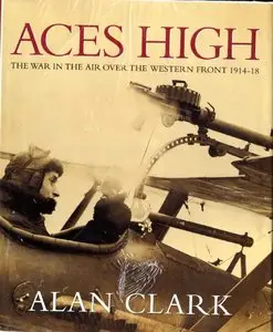 Aces High: The War in the Air over the Western Front  1914-1918 (repost)