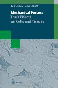 Mechanical forces: their effects on cells and tissues