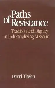 Paths of Resistance: Tradition and Dignity in Industrializing Missouri  