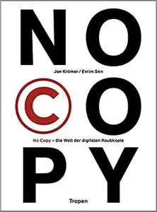 No Copy: Die Welt Der Digitalen Raubkopie