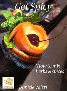 Get Spicy "How to mix herbs & spices"
