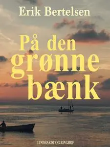 «På den grønne bænk» by Erik Bertelsen