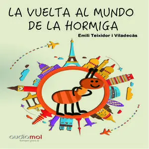 «La vuelta al mundo de la hormiga Miga» by Emili Teixidor i Viladecàs