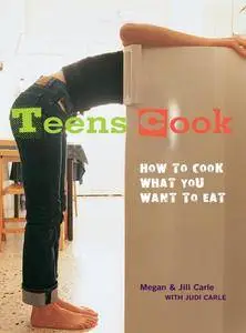 Teens Cook: How to Cook What You Want to Eat (repost)