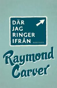 «Där jag ringer ifrån» by Raymond Carver