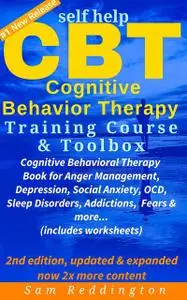 «Self Help CBT Cognitive Behavior Therapy Training Course & Toolbox» by Sam Reddington