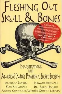 Fleshing Out Skull & Bones: Investigations into America's Most Powerful Secret Society