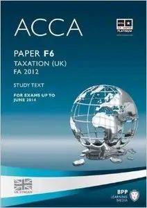ACCA - F6 Taxation FA2012: Study Text (7th edition)