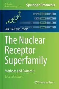 The Nuclear Receptor Superfamily: Methods and Protocols, 2 edition (Methods in Molecular Biology, Book 1443)