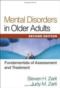 Mental Disorders in Older Adults, Second Edition: Fundamentals of Assessment and Treatment