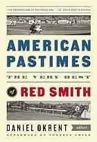 American pastimes : the very best of Red Smith