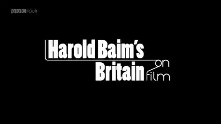 BBC - Harold Baim's Britain on Film (2011)