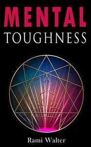 Mental Toughness: The Beginner's Guide to Stoicism and Enneagram, Discover the Art of Happiness and Mental Resilience