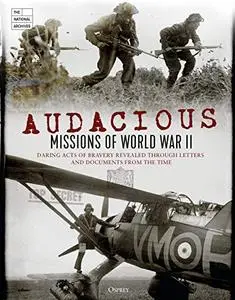 Audacious Missions of World War II: Daring Acts of Bravery Revealed Through Letters and Documents from the Time (Repost)