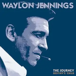 Waylon Jennings - The Journey: Destiny's Child (1999)