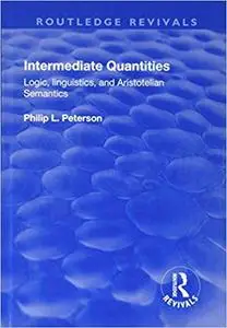 Intermediate Quantities: Logic, Linguistics and Aristotelian Semantics