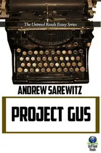 «Project Gus» by Andrew Sarewitz