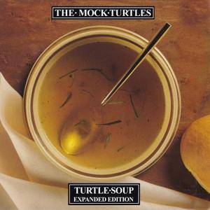 The Mock Turtles - Turtle Soup (Expanded Edition) (1989/2017)
