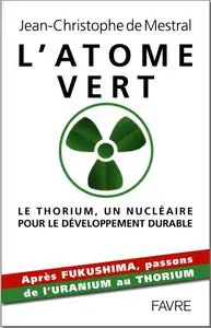 Jean-Christophe de Mestral, "L'atome vert : Le thorium, un nucléaire pour le développement durable" (repost)