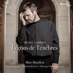 Marc Mauillon, Myriam Rignol, Thibaut Roussel & Marouan Mankar-Bennis - Lambert: Leçons de Ténèbres (2018)