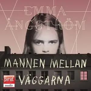 «Mannen mellan väggarna» by Emma Ångström