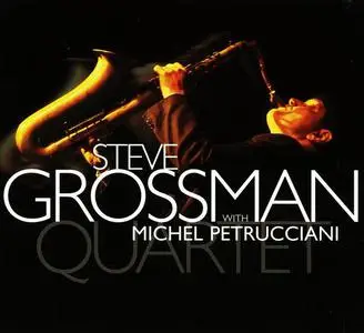 Steve Grossman Quartet - Steve Grossman Quartet with Michel Petrucciani (1999)