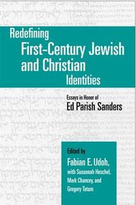 Redefining First-Century Jewish and Christian Identities: Essays in Honor of Ed Parish Sanders