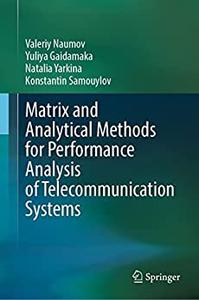 Matrix and Analytical Methods for Performance Analysis of Telecommunication Systems