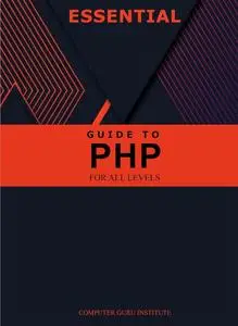 Essential Guide to PHP for All Levels (2024 Collection: Forging Ahead in Tech and Programming)