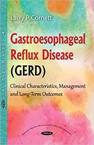 Gastroesophageal Reflux Disease (GERD): Clinical Characteristics, Management & Long-Term Outcomes